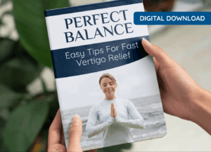 Perfect Balance Easy tips for Fast Vertigo Relief